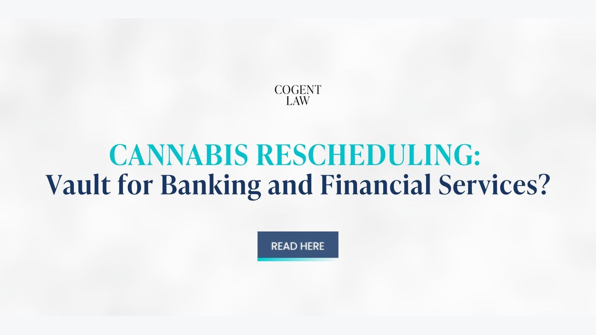 Cannabis Rescheduling: Vault for Banking and Financial Services?