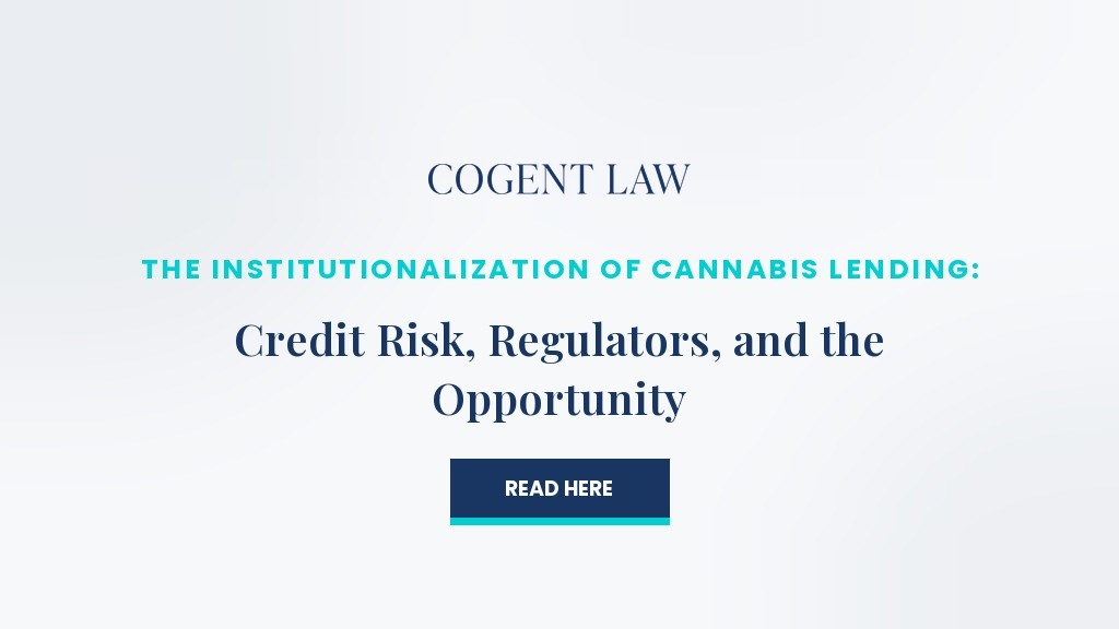 The Institutionalization of Cannabis Lending: Credit Risk, Regulators, and the Opportunity